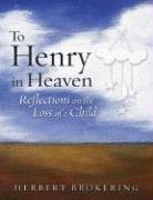 Imagen de archivo de To Henry In Heaven: Reflections On The Loss Of A Child a la venta por SecondSale