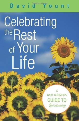 Beispielbild fr Celebrating The Rest Of Your Life: A Baby Boomer's Guide To Spirituality zum Verkauf von Wonder Book