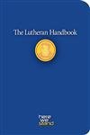 Beispielbild fr The Lutheran Handbook: A Field Guide to Church Stuff, Everyday Stuff, and the Bible zum Verkauf von SecondSale
