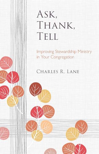 Beispielbild fr Ask, Thank, Tell: Improving Stewardship Ministry in Your Congregation zum Verkauf von SecondSale