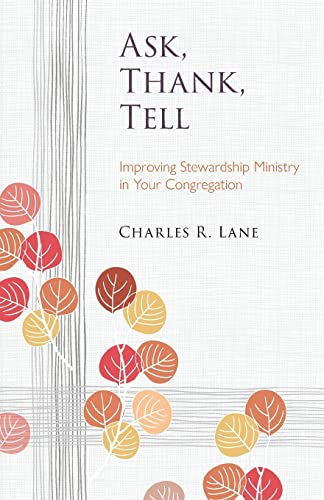 Stock image for Ask, Thank, Tell: Improving Stewardship Ministry in Your Congregation for sale by SecondSale