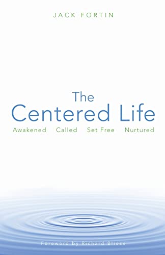 Imagen de archivo de The Centered Life: Awakened Called Set Free Nurtured a la venta por SecondSale