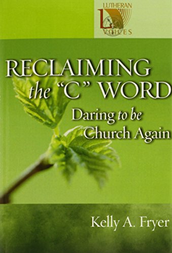 Stock image for Reclaiming the "C" Word: Daring to Be Church Again (Lutheran Voices) for sale by SecondSale