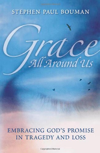 Stock image for Grace All Around Us: Embracing God's Promise in Tragedy and Loss for sale by Wonder Book