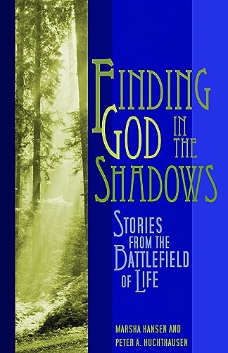 Stock image for Finding God in the Shadows: Stories from the Battlefield of Life for sale by ThriftBooks-Atlanta