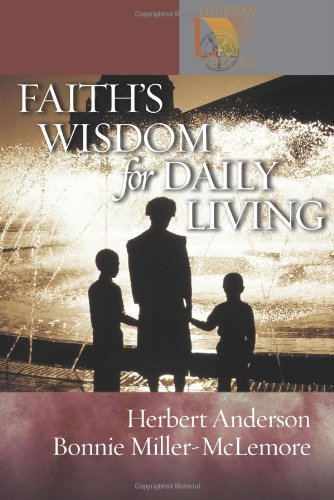 Faith's Wisdom for Daily Living (Lutheran Voices) (9780806653662) by Miller-McLemore, Bonnie; Anderson, Herbert