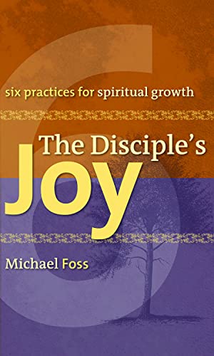 Stock image for The Disciple's Joy: Six Practices for Spiritual Growth (Truth and Christian Imagination) (Truth and the Christian Imagination) for sale by SecondSale