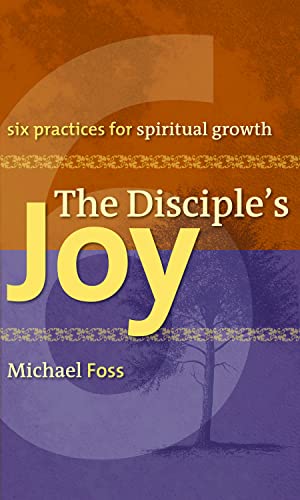 9780806653679: The Disciple's Joy: Six Practices for Spiritual Growth (Truth and Christian Imagination)