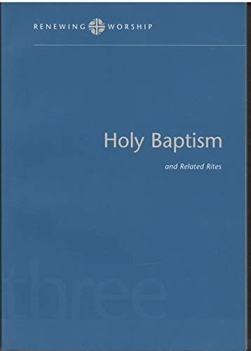 Imagen de archivo de Holy Baptism and Related Rites (Renewing Worship: Volume 3) a la venta por Virtuous Volumes et al.