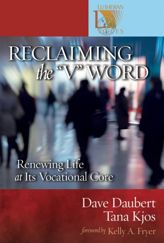 Stock image for Reclaiming the V Word: Renewing Life at Its Vocational Core (Lutheran Voices) for sale by Friends of  Pima County Public Library