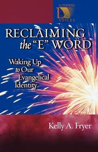 Imagen de archivo de Reclaiming the E Word: Waking Up to Our Evangelical Identity (Lutheran Voices) a la venta por SecondSale
