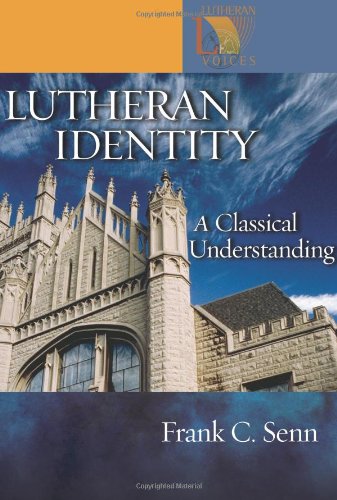 Stock image for Lutheran Identity: A Classical Understanding (Lutheran Voices) for sale by Goodwill Books