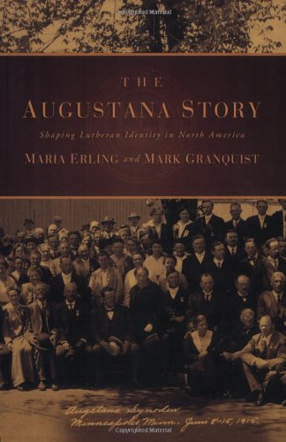 THE AUGUSTANA STORY : Shaping Lutheran Identity in North America
