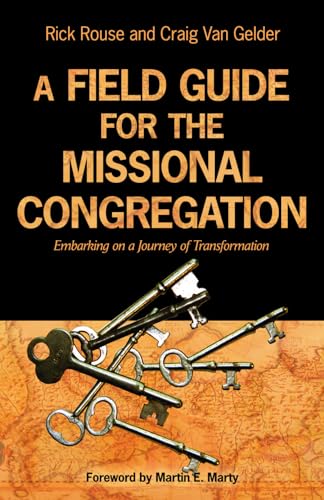 

A Field Guide for the Missional Congregation: Embarking on a Journey of Transformation