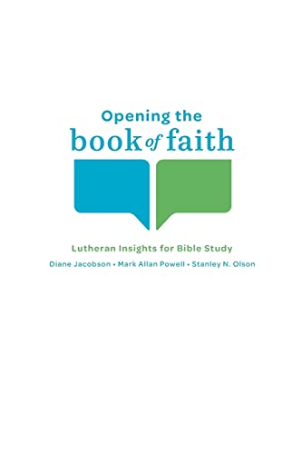 Stock image for Opening the Book of Faith : Lutheran Insights for Bible Study for sale by Better World Books