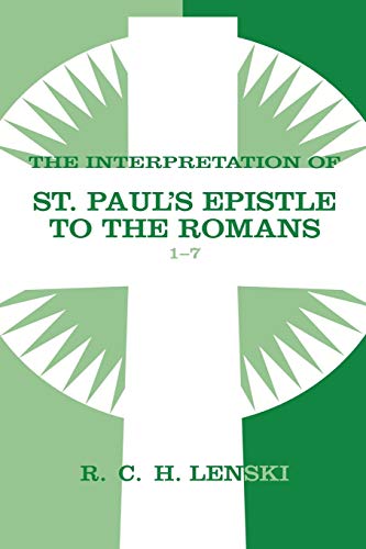 Beispielbild fr The Interpretation of St. Paul's Epistle of the Romans 1-7 (Lenski's Commentary on the New Testament) zum Verkauf von GF Books, Inc.