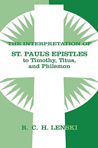 Beispielbild fr Interpretation of St Paul's Epistle to Timothy, Titus, and Philemon (Lenski's Commentary on the New Testament) zum Verkauf von Lucky's Textbooks