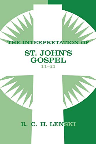 9780806680903: Interpretation of St. John's Gospel, Chapters 11-21 (Lenski's Commentary on the New Testament)