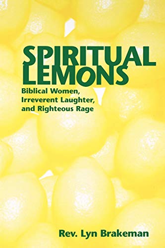 Stock image for Spiritual Lemons : Biblical Women, Irreverent Laughter, and Righteous Rage for sale by Better World Books