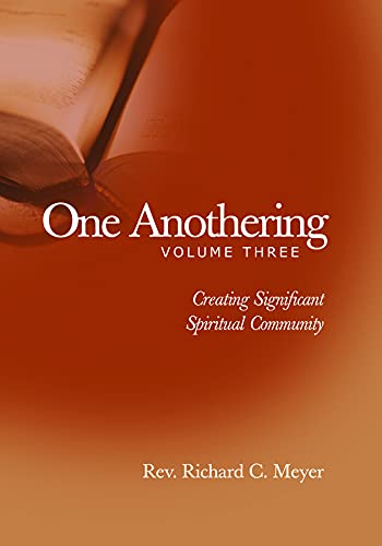 Beispielbild fr One Anothering, Volume 3: Creating Significant Spiritual Community zum Verkauf von HPB-Red