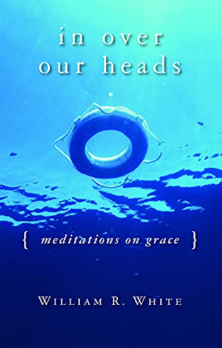 Beispielbild fr In over Our Heads : Meditations on Grace zum Verkauf von Better World Books