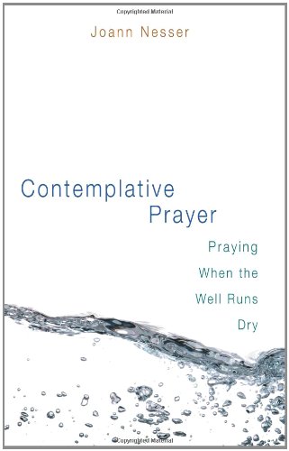 Contemplative Prayer: Praying When the Well Runs Dry