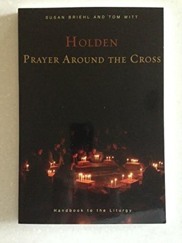 Beispielbild fr Holden, Prayer Around the Cross: Handbook to the Liturgy zum Verkauf von Books From California