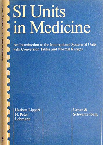 Imagen de archivo de SI Units in Medicine: An Introduction to the International System of Units with Conversion Tables and Normal Ranges a la venta por Tiber Books
