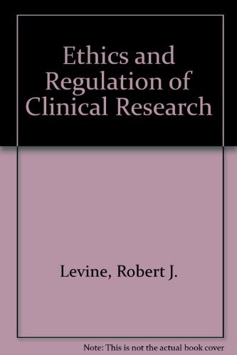 Ethics and Regulation of Clinical Research