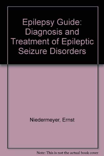 Imagen de archivo de Epilepsy Guide: Diagnosis and Treatment of Epileptic Seizure Disorders a la venta por Ergodebooks
