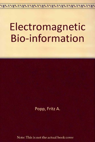 Electromagnetic bio-information: Proceedings of the symposium, Marburg, September 5, 1977 (9780806715315) by Fritz-Albert Popp