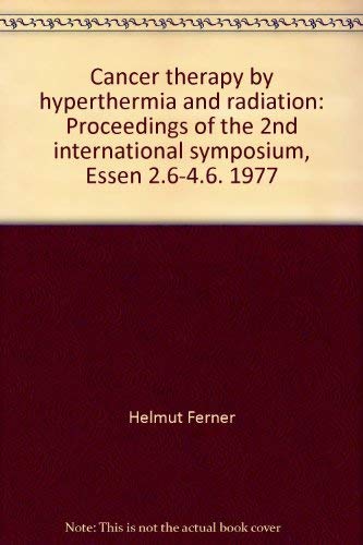 Beispielbild fr Cancer therapy by hyperthermia and radiation : proceedings of the 2. Internat. Symposium, Essen, June 2 - 4, 1977. [sponsored by the Dt. Rntgenges. in cooperation with the American College of Radiology]. Ed. by and D. van Beuningen . zum Verkauf von NEPO UG