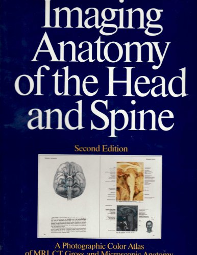 Imagen de archivo de Imaging Anatomy of the Head and Spine: A Photographic Color Atlas of Mri, Ct, Gross, and Microscopic Anatomy in Axial Coronal and Sagittal Planes. 2nd Edition a la venta por Bingo Books 2