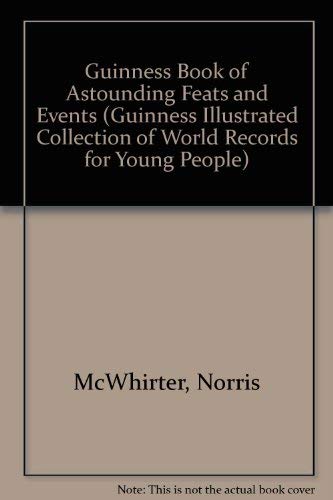 Guinness Book of Astounding Feats and Events (Guinness Illustrated Collection of World Records for Young People) (9780806900360) by McWhirter, Norris; McWhirter, Ross; Laager, Kenneth