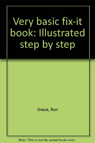 Stock image for Very basic fix-it book: Illustrated step by step for sale by Wonder Book