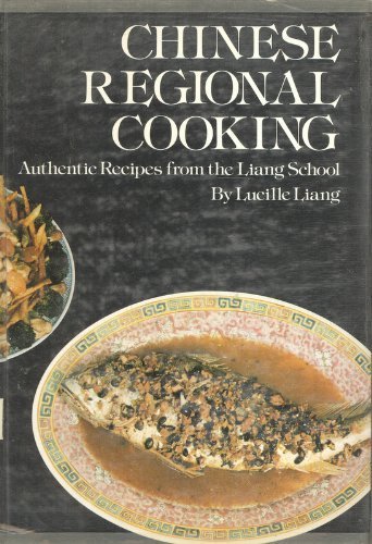 Stock image for Chinese Regional Cooking: Authentic Recipes from the Liang School for sale by ThriftBooks-Dallas