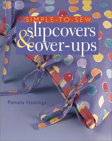 Beispielbild fr Simple-To-Sew Slipcovers & Cover-Ups zum Verkauf von ThriftBooks-Dallas