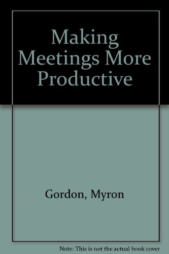 Making meetings more productive (9780806902067) by Gordon, Myron J