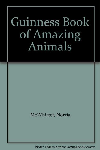 Guinness Book of Amazing Animals (9780806902203) by McWhirter, Norris