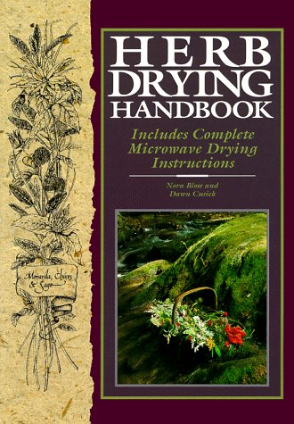 Beispielbild fr Herb Drying Handbook: Includes Complete Microwave Drying Instructions zum Verkauf von Montana Book Company