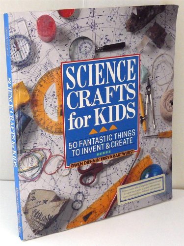 Beispielbild fr Science Crafts for Kids: 50 Fantastic Things to Invent & Create zum Verkauf von Wonder Book