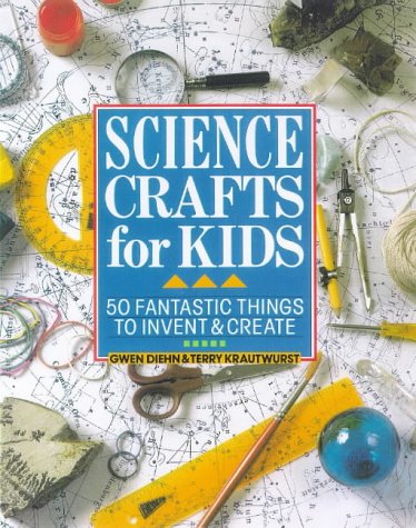 Beispielbild fr Science Crafts for Kids: 50 Fantastic Things to Invent & Create zum Verkauf von Wonder Book