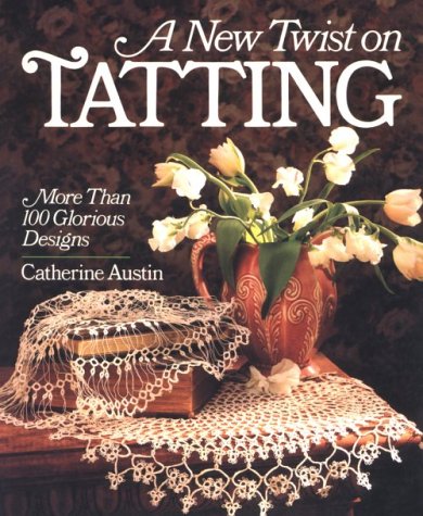 9780806902906: A New Twist on Tatting: More Than 100 Glorious Designs