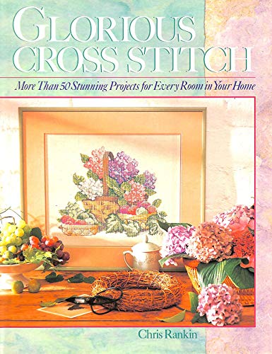 Beispielbild fr Glorious Cross Stitch : More Than Fifty Stunning Projects for Every Room in Your Home zum Verkauf von Better World Books: West