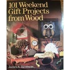 101 Weekend Gift Projects from Wood (9780806903224) by Jacobson, James A.