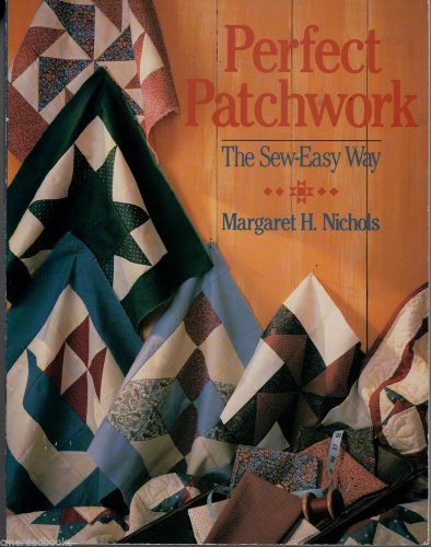 Imagen de archivo de Perfect Patchwork : The Sew-Easy Way a la venta por Better World Books