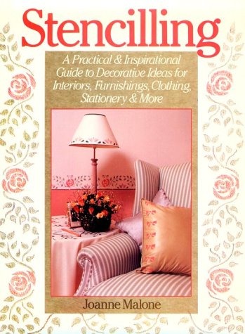 Stock image for Stencilling: A Practical & Inspirational Guide to Decorative Ideas for Interiors, Furnishings, Clothing, Stationary & More for sale by Isle of Books