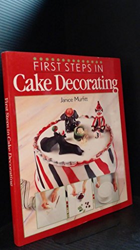 Stock image for First Steps in Cake Decorating for sale by Wonder Book