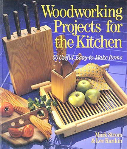 Beispielbild fr Woodworking Projects for the Kitchen : 50 Useful, Easy-to-Make Items zum Verkauf von Better World Books