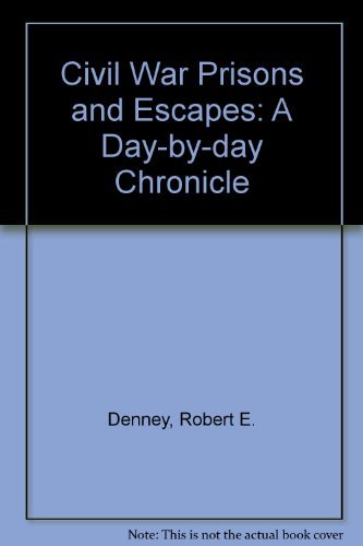 Beispielbild fr Civil War Prisons and Escapes : A Day by Day Chronicle zum Verkauf von Better World Books